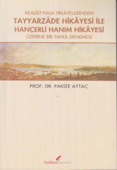 Realist Halk Hikayelerinden Tayyarzade Hikayesi ile Hançerli Hanım Hikayesi Üzerine Bir Tahlil Denem Realist Halk Hikayelerinden Tayyarzade Hikayesi ile Hançerli Hanım Hikayesi Üzerine Bir Tahlil Denem