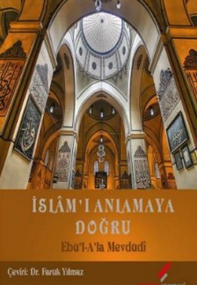 İslam'ı Anlamaya Doğru İslam'ı Anlamaya Doğru