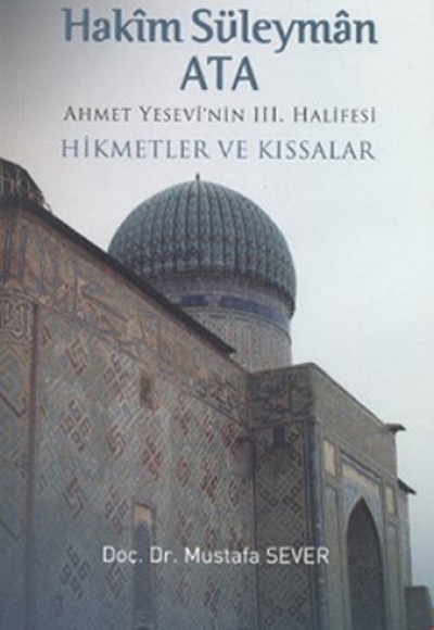 Hakim Süleyman Ata - Ahmet Yesevi'nin 3. Halifesi Hakim Süleyman Ata - Ahmet Yesevi'nin 3. Halifesi