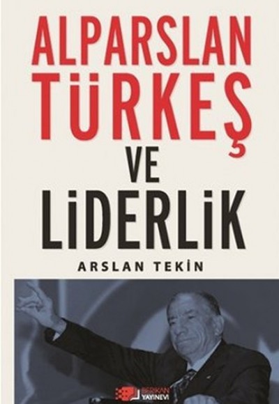Alparslan Türkeş ve Liderlik Alparslan Türkeş ve Liderlik