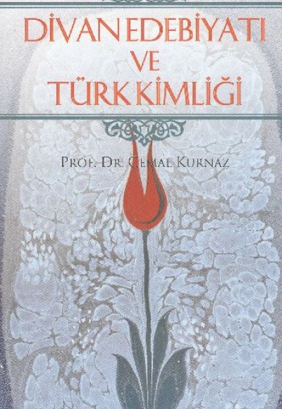 Divan Edebiyatı ve Türk Kimliği Divan Edebiyatı ve Türk Kimliği