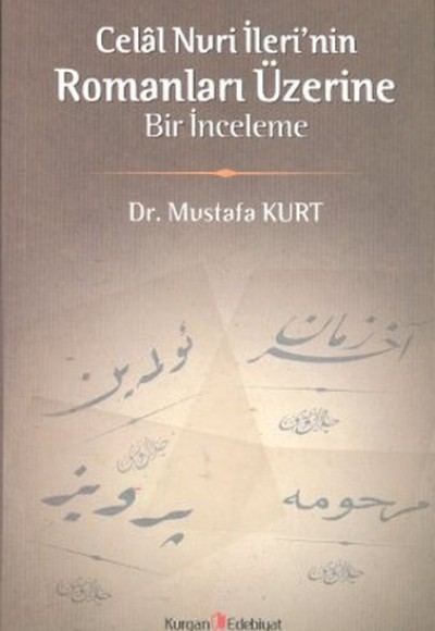 Celal Nuri İleri'nin Romanları Üzerine Bir İnceleme Celal Nuri İleri'nin Romanları Üzerine Bir İnceleme