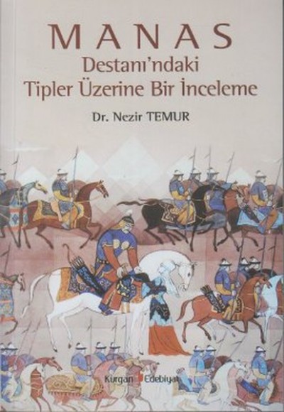 Manas Destanı'ndaki Tipler Üzerine Bir İnceleme Manas Destanı'ndaki Tipler Üzerine Bir İnceleme