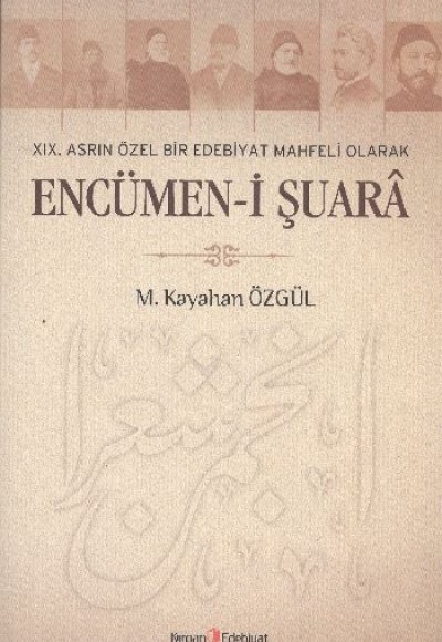 XIX. Asrın Özel Bir Edebiyat Mahfeli Olarak Encümen-i Şuara XIX. Asrın Özel Bir Edebiyat Mahfeli Olarak Encümen-i Şuara