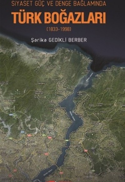 Siyaset, Güç, Denge Bağlamında Türk Boğazları Siyaset, Güç, Denge Bağlamında Türk Boğazları