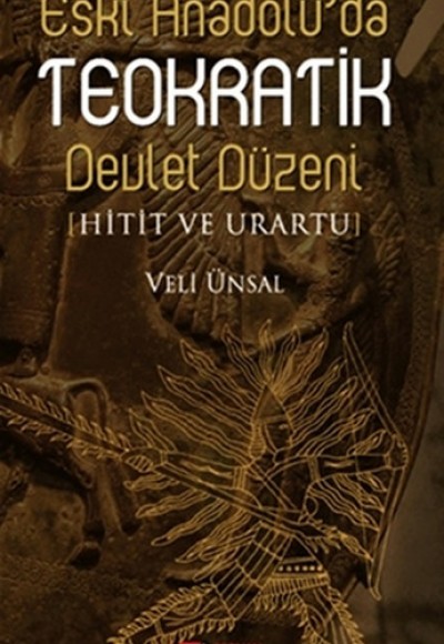 Eski Anadolu'da Teokratik Devlet Düzeni Eski Anadolu'da Teokratik Devlet Düzeni