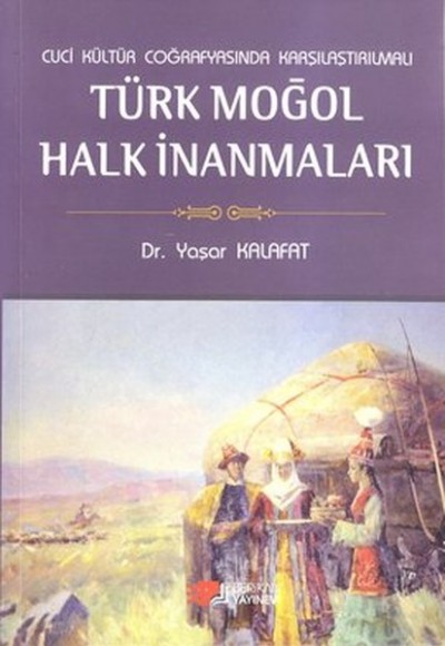Cuci Kültür Coğrafyasında Karşılaştırmalı Türk Moğol Halk İnanmaları Cuci Kültür Coğrafyasında Karşılaştırmalı Türk Moğol Halk İnanmaları