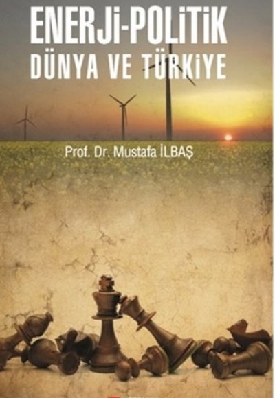 Enerji-Politik Dünya Ve Türkiye Enerji-Politik Dünya Ve Türkiye