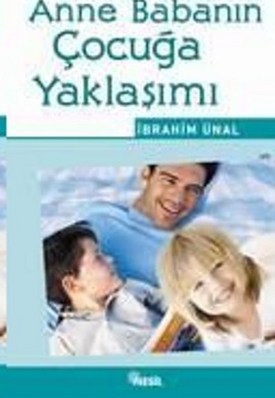 Anne Babanın Çocuğa Yaklaşımı Anne Babanın Çocuğa Yaklaşımı