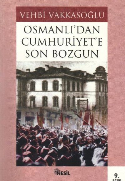 Osmanlı’dan Cumhuriyet’e Son Bozgun Osmanlı’dan Cumhuriyet’e Son Bozgun