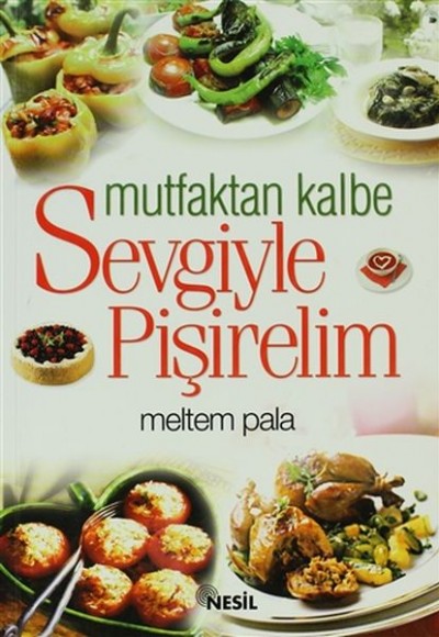 Mutfaktan Kalbe Sevgiyle Pişirelim Mutfaktan Kalbe Sevgiyle Pişirelim