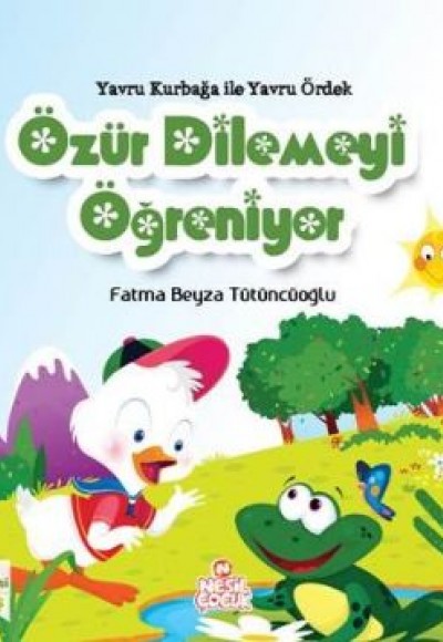 Yavru Kurbağa ile Yavru Ördek Özür Dilemeyi Öğreniyor Yavru Kurbağa ile Yavru Ördek Özür Dilemeyi Öğreniyor