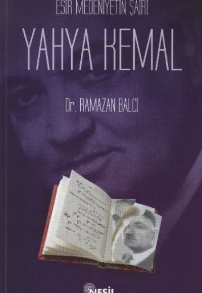 Esir Medeniyetin Şairi Yahya Kemal Esir Medeniyetin Şairi Yahya Kemal