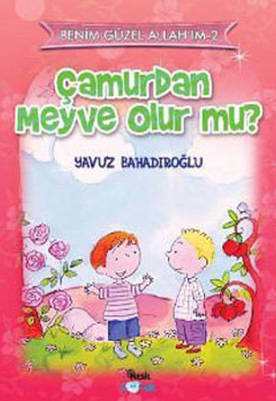 Çamurdan Meyve Olur mu? Çamurdan Meyve Olur mu?