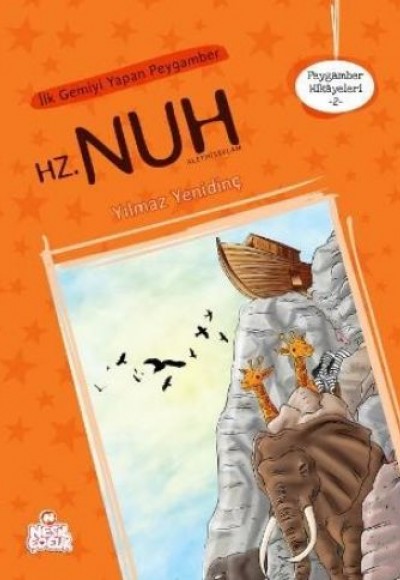 Peygamber Hikayeleri 2 -İlk Gemiyi Yapan Peygamber Hz. Nuh Peygamber Hikayeleri 2 -İlk Gemiyi Yapan Peygamber Hz. Nuh