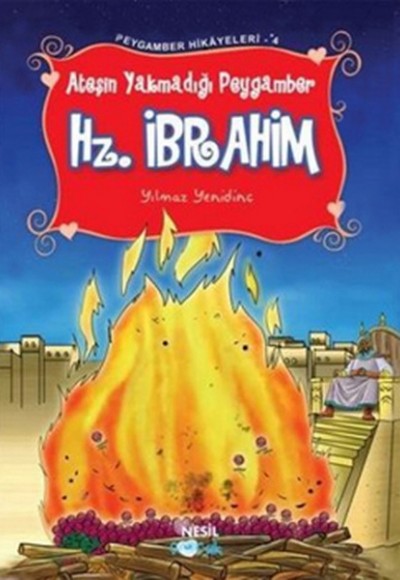 Peygamber Hikayeleri 4 - Ateşin Yakmadığı Peygamber Hz. İbrahim Peygamber Hikayeleri 4 - Ateşin Yakmadığı Peygamber Hz. İbrahim