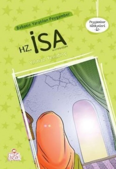 Peygamber Hikayeleri 12 - Babasız Yaratılan Peygamber Hz. İsa Peygamber Hikayeleri 12 - Babasız Yaratılan Peygamber Hz. İsa