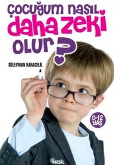 Çocuğum Nasıl Daha Zeki Olur? Çocuğum Nasıl Daha Zeki Olur?