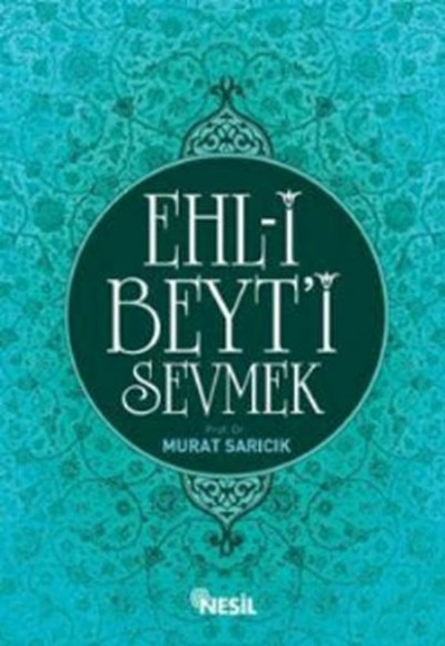Ehl-i Beyt’i Sevmek Ehl-i Beyt’i Sevmek