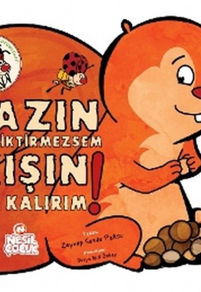 Yazın Biriktirmezsem Kışın Aç Kalırım! Yazın Biriktirmezsem Kışın Aç Kalırım!
