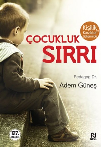 Kişilik ve Karakter Gelişiminde Çocukluk Sırrı Kişilik ve Karakter Gelişiminde Çocukluk Sırrı