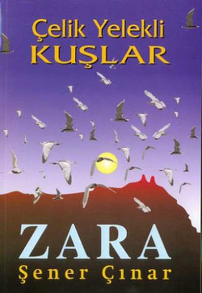 Zara, Çelik Yelekli Kuşlar Zara, Çelik Yelekli Kuşlar