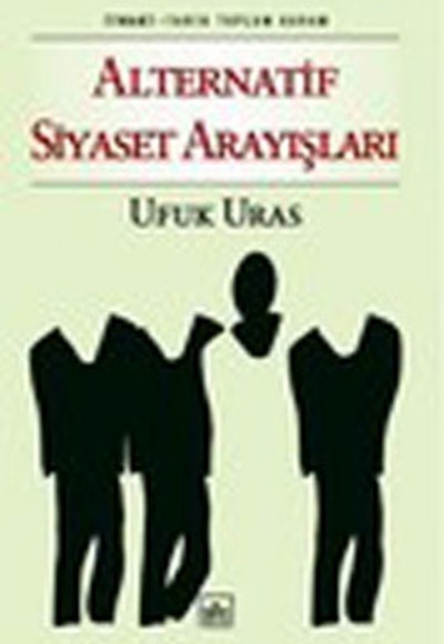Alternatif Siyaset Arayışları Alternatif Siyaset Arayışları