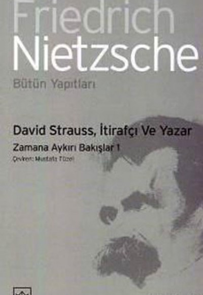 David Strauss, İtirafçı ve Yazar Zamana Aykırı Bakışlar 1 David Strauss, İtirafçı ve Yazar Zamana Aykırı Bakışlar 1