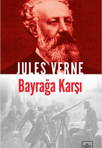 Jules Verne Kitaplığı 36 - Bayrağa Karşı Jules Verne Kitaplığı 36 - Bayrağa Karşı
