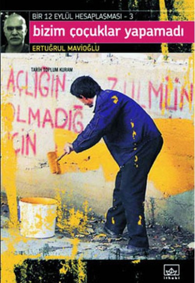 Bizim Çocuklar Yapamadı Bir 12 Eylül Hesaplaşması 3 Bizim Çocuklar Yapamadı Bir 12 Eylül Hesaplaşması 3