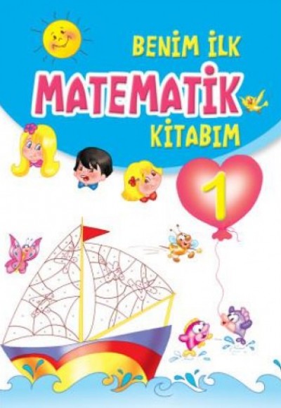 Benim İlk Matematik Kitabım 1 Benim İlk Matematik Kitabım 1