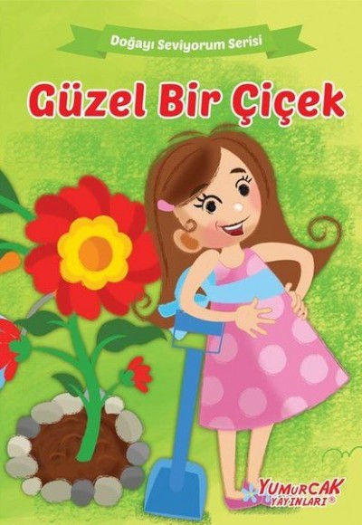 Güzel Bir Çiçek - Doğayı Seviyorum Serisi Güzel Bir Çiçek - Doğayı Seviyorum Serisi