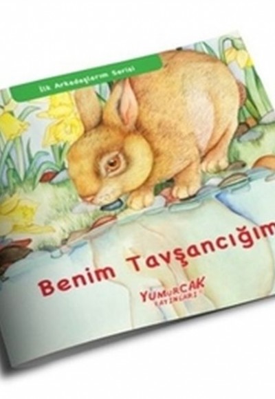 Benim Tavşancığım - İlk Arkadaşlarım Serisi Benim Tavşancığım - İlk Arkadaşlarım Serisi