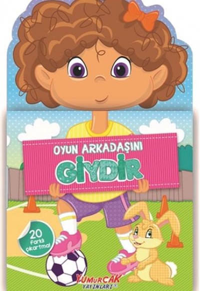 Oyun Arkadaşını Giydir Oyun Arkadaşını Giydir