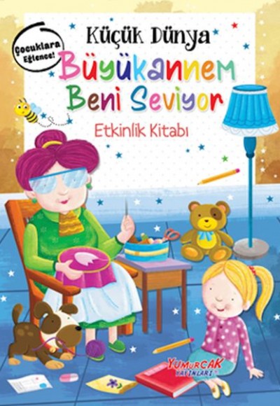 Küçük Dünya - Büyükannem Beni Seviyor - Etkinlik Kitabı Küçük Dünya - Büyükannem Beni Seviyor - Etkinlik Kitabı