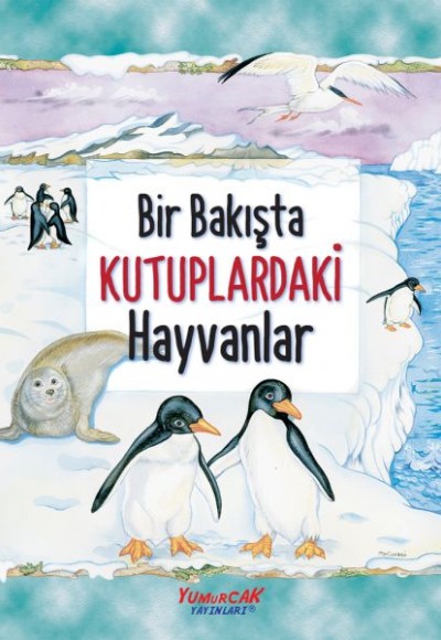 Bir Bakışta Kutuplardaki Hayvanlar Bir Bakışta Kutuplardaki Hayvanlar