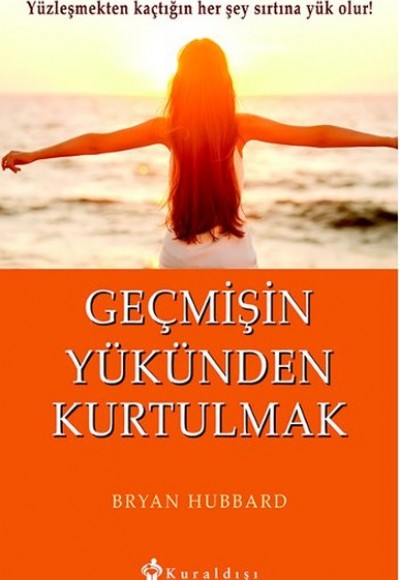 Geçmişin Yükünden Kurtulmak Geçmişin Yükünden Kurtulmak