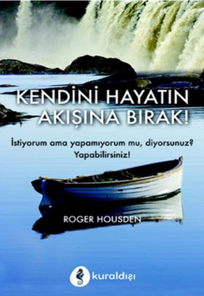 Kendini Hayatın Akışına Bırak! Kendini Hayatın Akışına Bırak!