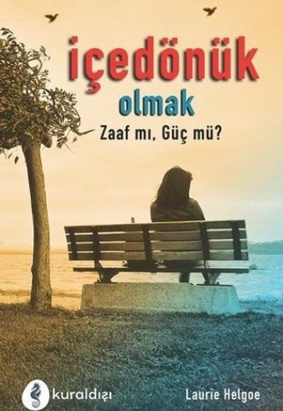 İçe Dönük Olmak Zaaf Mı, Güç Mü? İçe Dönük Olmak Zaaf Mı, Güç Mü?