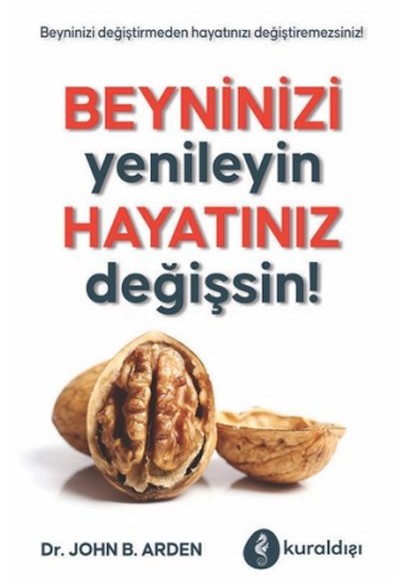 Beyninizi Yenileyin Hayatınız Değişsin! Beyninizi Yenileyin Hayatınız Değişsin!