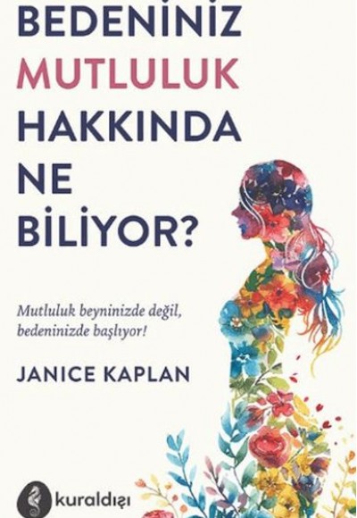 Bedeniniz Mutluluk Hakkında Ne Biliyor? Bedeniniz Mutluluk Hakkında Ne Biliyor?