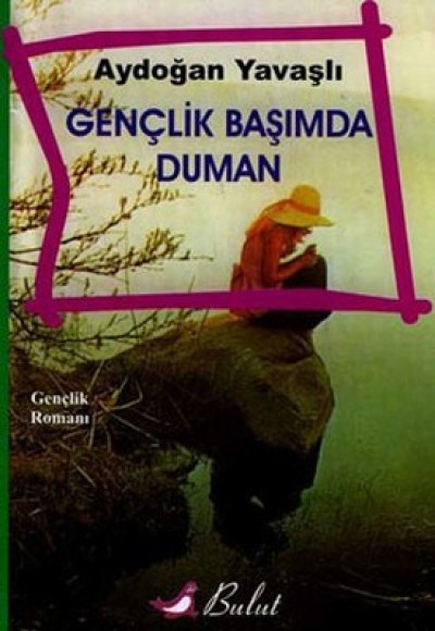 Gençlik Başımda Duman Gençlik Başımda Duman