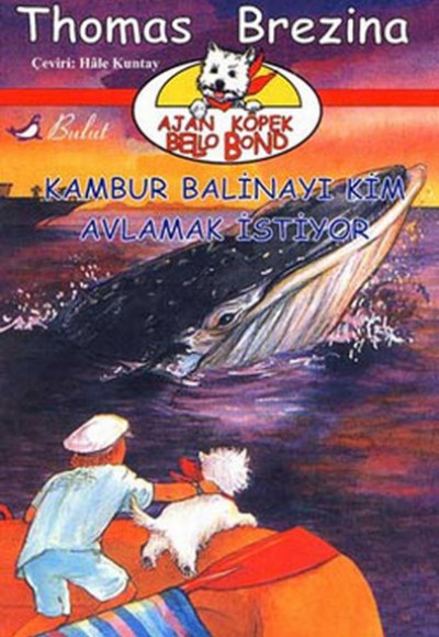 Ajan Köpek Bello Bond Cilt 5: Kambur Balinayı Kim Avlamak İstiyor Ajan Köpek Bello Bond Cilt 5: Kambur Balinayı Kim Avlamak İstiyor