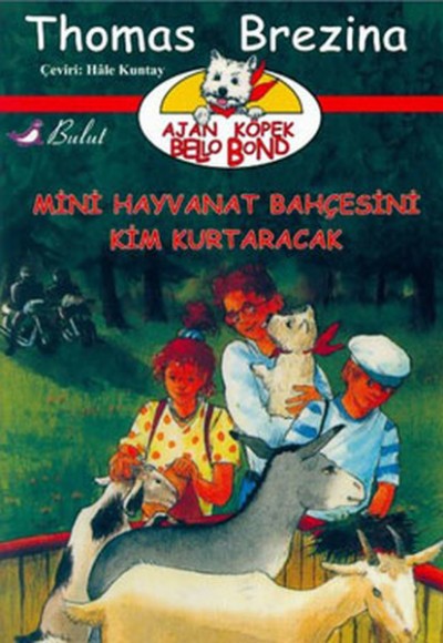 Ajan Köpek Bello Bond Cilt 4: Mini Hayvanat Bahçesini Kim Kurtaracak Ajan Köpek Bello Bond Cilt 4: Mini Hayvanat Bahçesini Kim Kurtaracak