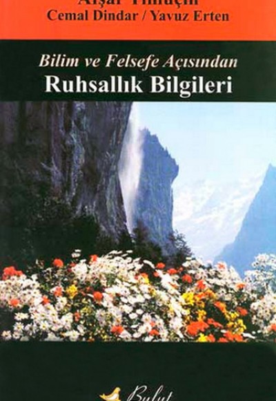 Bilim ve Felsefe Açısından Ruhsallık Bilgileri Bilim ve Felsefe Açısından Ruhsallık Bilgileri