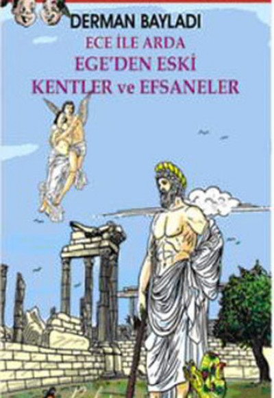 Ece ile Arda Ege'den Eski Kentler ve Efsaneler Ece ile Arda Ege'den Eski Kentler ve Efsaneler