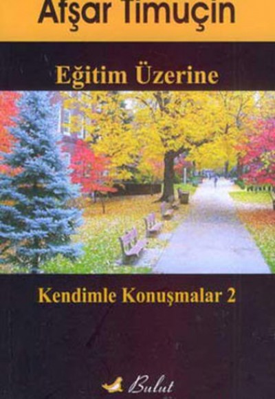 Eğitim Üzerine Kendimle Konuşmalar-2 Eğitim Üzerine Kendimle Konuşmalar-2