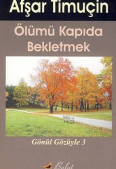 Ölümü Kapıda Bekletmek Gönül Gözüyle-3 Ölümü Kapıda Bekletmek Gönül Gözüyle-3