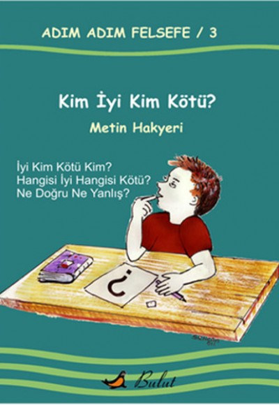 Kim İyi Kim Kötü? / Adım Adım Felsefe 3.Kitap Kim İyi Kim Kötü? / Adım Adım Felsefe 3.Kitap