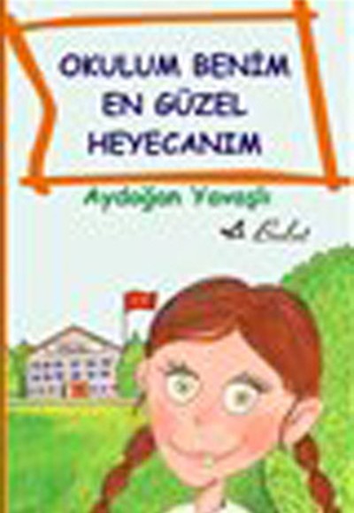 Okulum Benim En Güzel Heyecanım Okulum Benim En Güzel Heyecanım